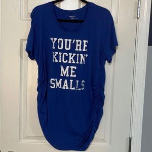 Motherhood MATERNITY “You’re kickin me smalls’ shirt